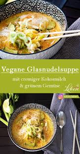 Vegane Glasnudelsuppe Mit Cremiger Kokosmilch Grunem Gemuse Glasnudelsuppe Glasnudeln Rezept Gesunde Vegane Rezepte