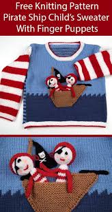 Click the link on her blog as well, where you can find the instructions for the clothing. Free Knitting Pattern For Easy Pirate Ship Sweater And Finger Puppets By Jane Burns For Ages 2 Small Knitting Projects Knitting Patterns Toys Knitting Patterns