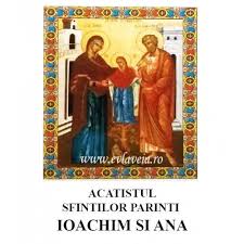 Acatistul sfintilor si dreptilor dumnezeiesti parinti ioachim si ana. Acatistul Sfintilor Si Dreptilor Parinti Ioachim Si Ana