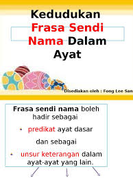 (a) menunjukkan tempat atau arah contoh: Kedudukan Frasa Sendi Nama Dalam Ayat