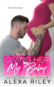 Giving Her My Baby By Alexa Riley Contemporary Romance Books Ebook Reading Romance