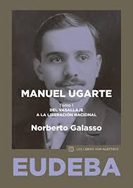 With mario casas, adriana ugarte, macarena garcía, alain hernández. Manuel Ugarte Tomo I Del Vasallaje A La Liberacion Nacional Spanish Edition Ebook Galasso Norberto Amazon In Kindle Store