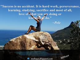 Success Is No Accident It Is Hard Work Perseverance Learning Studying Sacrifice And Most Of All Love Of What You Are Doing Or Learning To Do Pele Techroof