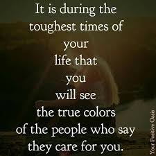 Yep So True Always There For Them But When You Need A Little Help Understanding They Say Goodbye And Run Tough Times Quotes Wisdom Quotes Friendship Quotes