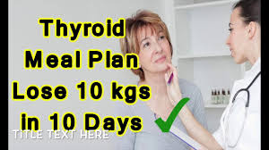 Thyroid Diet Plan How To Lose Weight Fast 10 Kgs In 10 Days Indian Meal Plan For Weight Loss