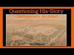 Questioning His Story Melbourne S Architect Youtube Story Melbourne Architect