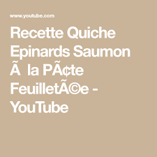 Recette Quiche Epinards Saumon A La Pa Te Feuilleta C E Youtube