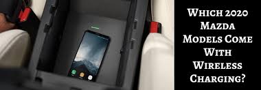 Priced from us$275 (aud $391) in the us and £122 (aud $230) in. Which 2020 Mazda Models Come With Wireless Charging