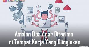 Doa untuk perusahaan tempat bekerja. Amalan Doa Agar Diterima Di Tempat Kerja Yang Diinginkan Bospedia