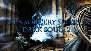Top 5 Sorcery Spells In Dark Souls 2 Youtube