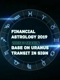 Financial Astrology 2019 Base On Uranus Transit In Sign Horoscope Zodiac Signs Astrology
