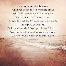 When You Stop Worrying About What Other People Think You Get To Be Yourself Words Quotes Cool Words