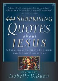Napoleon bonaparte quote i know men and i tell you that jesus christ is no mere man. 444 Surprising Quotes About Jesus A Treasury Of Inspiring Thoughts And Classic Quotations Ebook Baker Publishing Group Amazon In Kindle Store