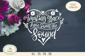 Welcome to our free svg file section. Amazing Grace How Sweet The Sound Svg Cut File 243727 Svgs Design Bundles