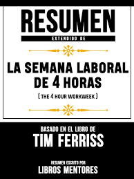 En este video comparto las 10 mejores ideas de uno de mis libros favoritos. Bol Com Resumen Extendido De La Semana Laboral De 4 Horas The 4 Hour Workweek Basado En El