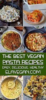 The Best Vegan Pasta Recipes Vegan Pasta Recipes Vegan Pasta Dish Pasta Recipes