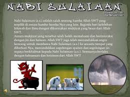 Ia memberitahu bahwa nabi sulaiman dan tentaranya akan melewati wilayah mereka. Nabi Sulaiman As