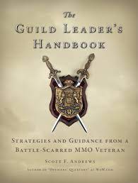 The Guild Leader's Handbook: Strategies And Guidance From A Battle-Scarred  Mmo Veteran: Andrews, Scott F.: 9781593272586: Amazon.com: Books