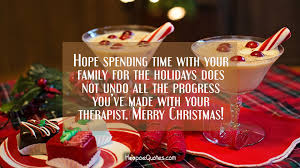 When there is time to think about cricket, i think but when there is time to be with family, i. Hope Spending Time With Your Family For The Holidays Does Not Undo All The Progress You Ve Made With Your Therapist Merry Christmas Hoopoequotes