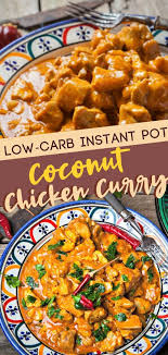 Low Carb Instant Pot Coconut Chicken Curry Recipe Instant Pot Dinner Recipes Easy Instant Pot Recipes Instant Pot Recipes Chicken