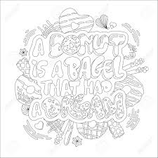 Here we can discuss coloring books and pages, deals on books and accessories • if you're here to self promote a book or coloring page (etc) please add the flair self promotion, and read the rules. A Donut Is A Bagel That Had A Dream Adult Coloring Page Illustration With Funny Pun Lettering Phrase Donuts And Sweets Themed Design Royalty Free Cliparts Vectors And Stock Illustration Image 149324403