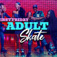 Friday Adult Night Skate