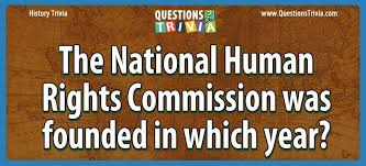 Thanks for visiting us history quiz. The National Human Rights Commission Was Founded In Which Year
