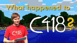 C418 what happened