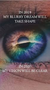 In 2019 My Blurry Dream Will Take Shape In 2020 My Vision Will Be Clear Quotes Motivation Inspiration Vision Quotes Yearbook Themes Quotes About New Year