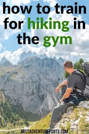 How To Train For Hiking In The Gym Miss Adventure Pants In 2020 Endurance Training Workouts Hiking Training Endurance Workout