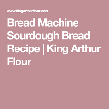 Bread Machine Sourdough Bread Recipe Bread Machine Bread Recipes Sourdough Bread