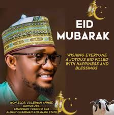 EID EL_KABIR MESSAGE FROM THE OFFICE OF HON. BLDR. SULEMAN AHMED GANGKUBA,  ALGON CHAIRMAN ADAMAWA STATE: "As we celebrate Eid El Kabir, I, Hon. Bldr. Suleman  Ahmed GK, ALGON Chairman of Adamawa