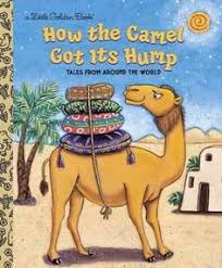 Now this is the next tale, and it tells how the camel got his big hump. Camels