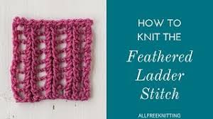 In this video we will show you how to create a dropped stitch ladder. How To Knit The Feathered Ladder Stitch Allfreeknitting Com