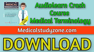 96 hours of training (course 2 of 3) this is an introduction to the principles of medical terminology for interpreters and translators in the medical field. Audiolearn Crash Course Medical Terminology 2021 Free Download Medical Study Zone