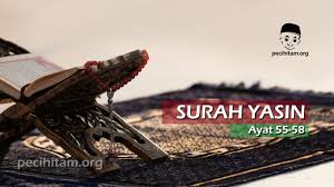 Keutamaan faedah manfaat bacaan full ngaji teks surat yasin fadilah dan doa tahlil arab terjemahan hal yang terpenting di saat membacakan sebuah lapadz atau ayat suci alquran adalah dengan artinya: Surah Yasin Ayat 55 58 Terjemahan Dan Tafsir Al Qur An Pecihitam Org