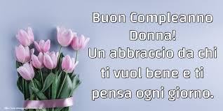 Check spelling or type a new query. Buon Compleanno Donna Un Abbraccio Da Chi Ti Vuol Bene E Ti Pensa Ogni Giorno Cartoline Di Compleanno Per Donna Messaggiauguricartoline Com