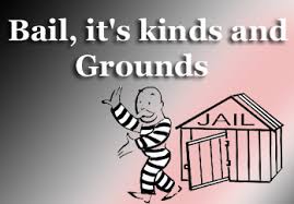 Bail It S Kinds And Grounds Bail Kindness Jail