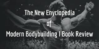 And we do believe he's right and on point. The New Encyclopedia Of Modern Bodybuilding L Book Review Lifestyle Den