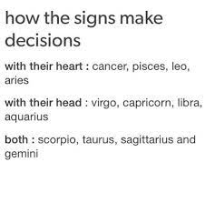 The way women generally approach big decisions. Making Decisions With My Heart This Is True Aries Zodiac Signs Zodiac Sign Traits Zodiac Facts