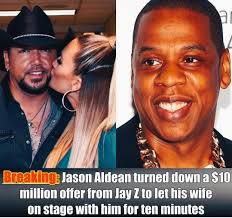 Jason Aldean turned down a $10 million offer from Jay Z for his wife to  join him onstage: "They want me to promote that album nobody likes. No  thanks. Keep your payola."