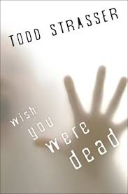 David baldacci is a master story teller with his many books and it is a real treat to see his characters in wish you well come to life on the big screen. Wish You Were Dead Thrillogy 1 By Todd Strasser