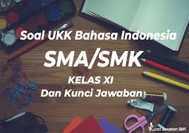 Buku bahasa indonesia sma kelas 11 revisi 2017 kurikulum 2013. Soal Ukk Bahasa Indonesia Sma Smk Kelas Xi Kurikulum 2013 Dan Kunci Jawaban Tahun 2019