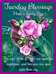 Tuesday Blessings Psalm 34 15 1611 Kjv The Eyes Of The Lord Are Upon The Good Morning Tuesday Good Morning Tuesday Images Good Morning Love Messages