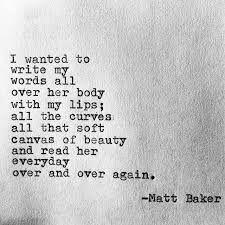 I Wanted To Write My Words All Over Her Body With My Lips All The Curves All The Soft Canvas Of Beauty Love Quotes For Her Flirty Quotes For Her Flirty