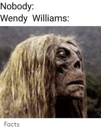 This is officially the best meme of the entire decade. Nobody Wendy Williams Facts Facts Meme On Ballmemes Com