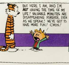 And that's all for this week, folks! Calvin And Hobbes Quotes About Time Calvin And Hobbes Calvin And Hobbes Quotes Calvin And Hobbes Dogtrainingobedienceschool Com