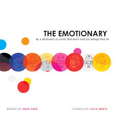 When one refers to a song as being 'coffee table music', you mean that it is ear candy. Amazon Com The Emotionary A Dictionary Of Words That Don T Exist For Feelings That Do 9781595148384 Sher Eden Wertz Julia Books
