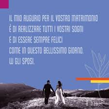 Dopo quanti anni di frasi di auguri per il matrimonio frasi celebri it. Frasi Auguri Matrimonio
