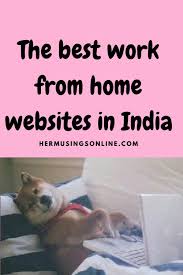 The Best Work From Home Websites In India Home Websites Work From Home India Legitimate Work From Home